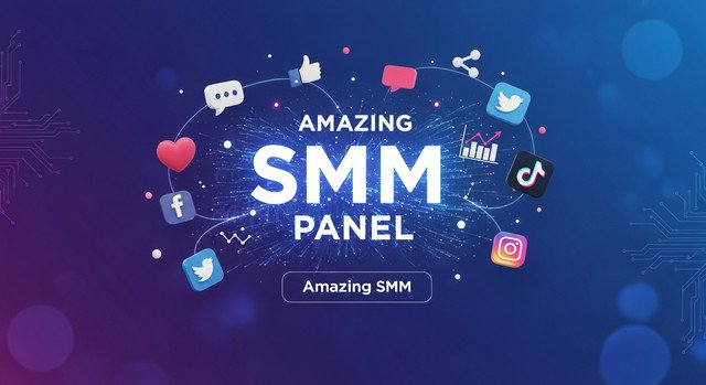 Amazing SMM Panel: The Ultimate Guide to Boosting Your Social Media Growth